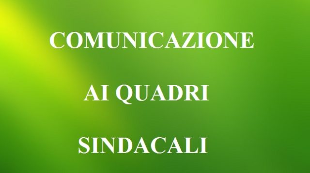 COMUNICATO AI QUADRI SINDACALI